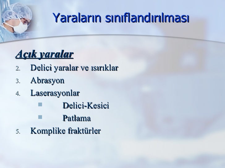 Yaraların temel özellikleri ve sınıflandırılması Yaraların temel özellikleri ve sınıflandırılması